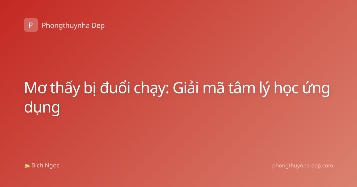 Mơ thấy bị đuổi chạy: Giải mã tâm lý học ứng dụng