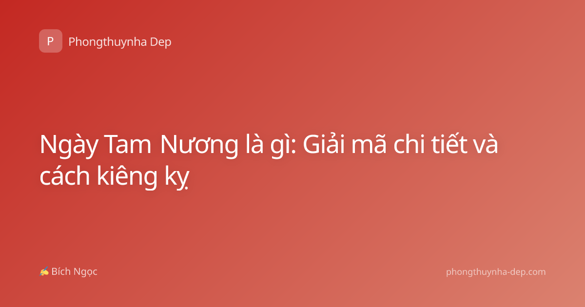 Ngày Tam Nương là gì: Giải mã chi tiết và cách kiêng kỵ