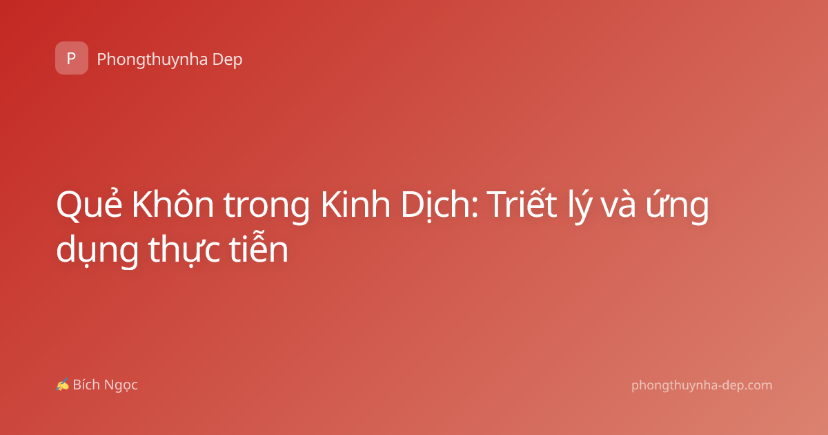 Quẻ Khôn trong Kinh Dịch: Triết lý và ứng dụng thực tiễn