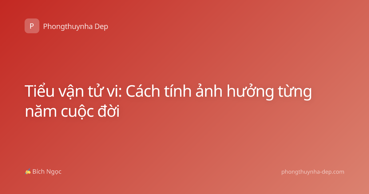 Tiểu vận tử vi: Cách tính ảnh hưởng từng năm cuộc đời