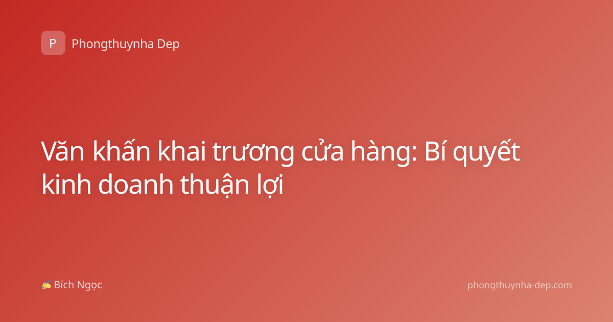 Văn khấn khai trương cửa hàng: Bí quyết kinh doanh thuận lợi